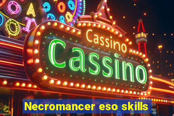 Necromancer eso skills